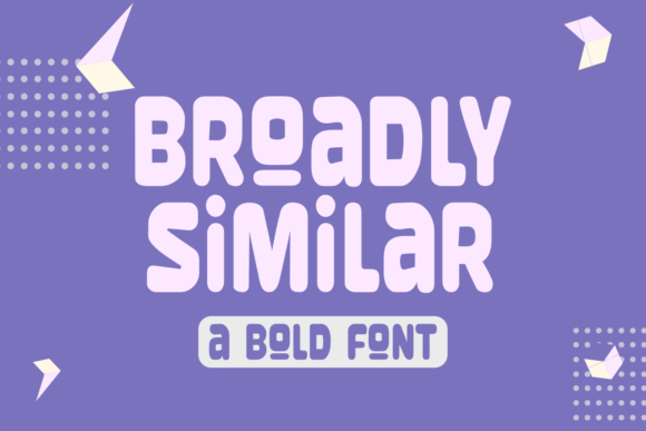 Broadly Similar Font for Eye-Catching Designs